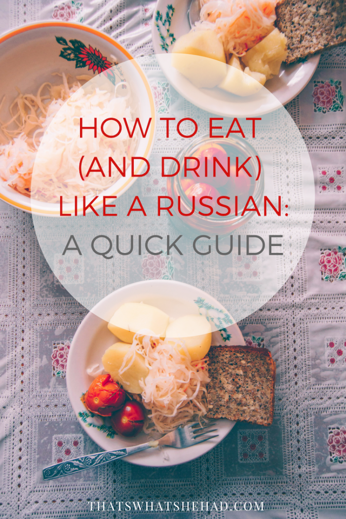 Learn how to eat (and most importantly how to drink) like a true Russian! #Russia #Russianfood