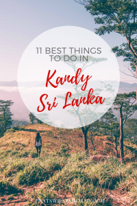 11 things you must do in Kandy, Sri Lanka, beyond the Temple of the Tooth Relic! #SriLanka #kandy