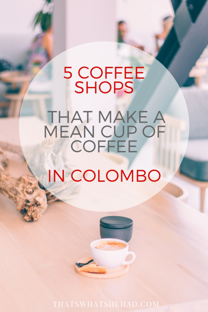 5 Coffee Shops in Colombo that Make a Mean Cup of Coffee