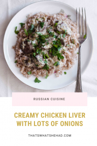 Creamy chicken liver with lots of onions and sour cream. Best served over buckwheat. #RussianFood #Offals #ChickenLiver
